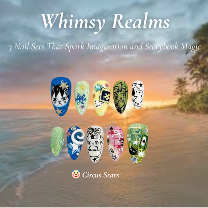 Whimsy Realms Nail Bundle | 3 Fantasy Press On Nail Sets | Button World, Kawaii & Circus Styles